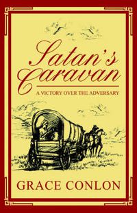 Cover image for Satan's Caravan: A Victory Over the Adversary