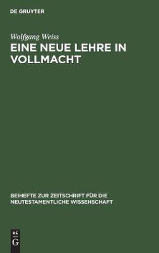 Eine neue Lehre in Vollmacht: Die Streit- und Schulgesprache des Markus-Evangeliums