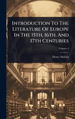 Cover image for Introduction To The Literature Of Europe In The 15th, 16th, And 17th Centuries
