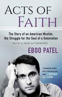 Cover image for Acts of Faith: The Story of an American Muslim, the Struggle for the Soul of a Generation, With a New Afterword