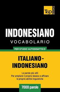 Cover image for Vocabolario Italiano-Indonesiano per studio autodidattico - 7000 parole