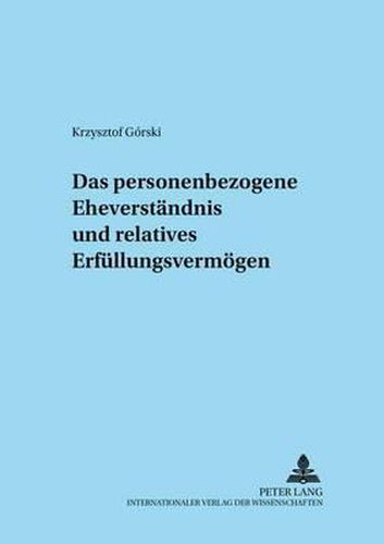 Cover image for Das Personenbezogene Eheverstaendnis Und Relatives Erfuellungsunvermoegen