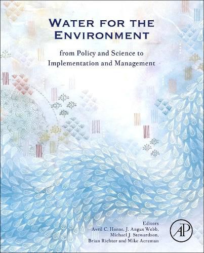 Water for the Environment: From Policy and Science to Implementation and Management