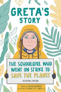 Cover image for Greta's Story: The Schoolgirl Who Went On Strike To Save The Planet