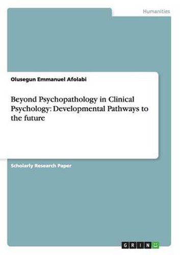 Cover image for Beyond Psychopathology in Clinical Psychology: Developmental Pathways to the future