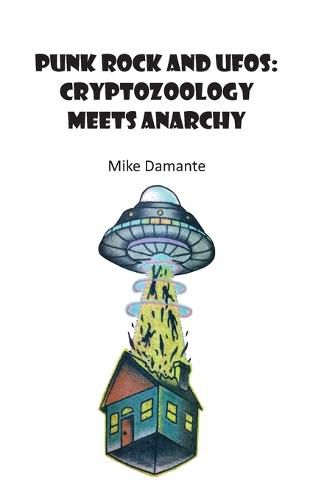 Cover image for Punk Rock and UFOs: Cryptozoology Meets Anarchy