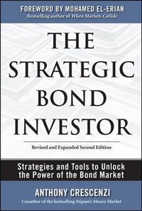 Cover image for The Strategic Bond Investor: Strategies and Tools to Unlock the Power of the Bond Market