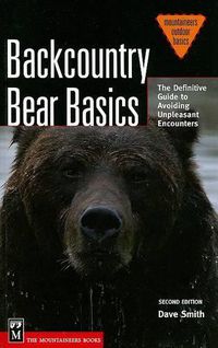 Cover image for Backcountry Bear Basics: The Definitive Guide to Avoiding Unpleasant Encounters