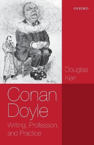 Conan Doyle: Writing, Profession, and Practice