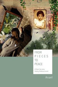 Cover image for From Pieces to Peace: A Poetic Narrative Healing Childhood Incest