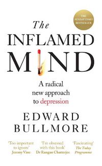Cover image for The Inflamed Mind: A radical new approach to depression