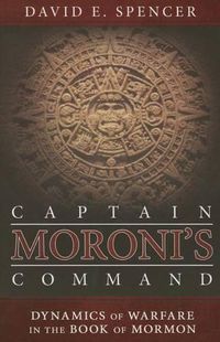 Cover image for Captain Moroni's Command: Dynamics of Warfare in the Book of Mormon