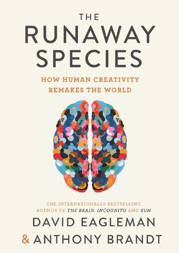 The Runaway Species: How Human Creativity Remakes the World