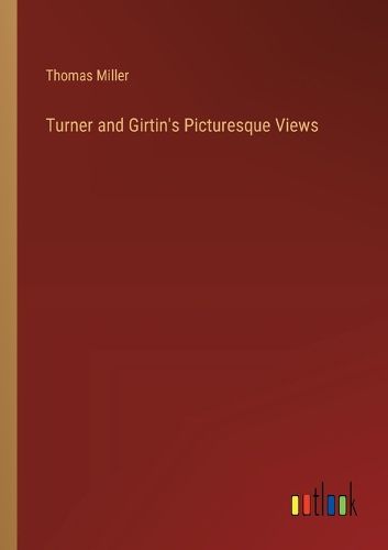 Turner and Girtin's Picturesque Views