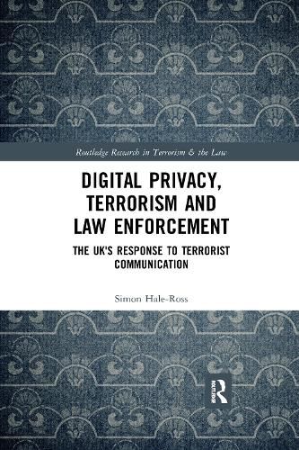 Cover image for Digital Privacy, Terrorism and Law Enforcement: The UK's Response to Terrorist Communication