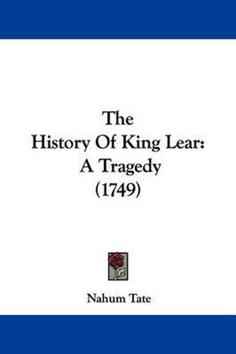 Cover image for The History Of King Lear: A Tragedy (1749)