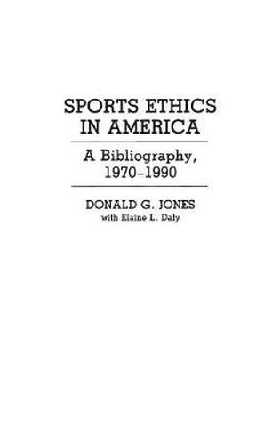 Cover image for Sports Ethics in America: A Bibliography, 1970-1990