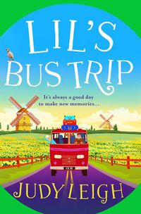 Cover image for Lil's Bus Trip: The brand new uplifting, feel-good read from USA Today bestseller Judy Leigh