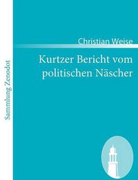 Cover image for Kurtzer Bericht vom politischen Nascher