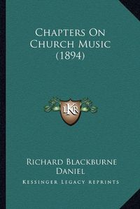 Cover image for Chapters on Church Music (1894)