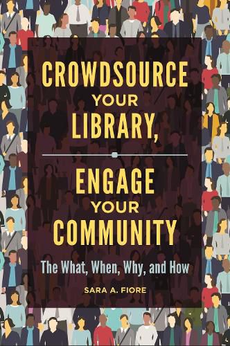 Cover image for Crowdsource Your Library, Engage Your Community: The What, When, Why, and How