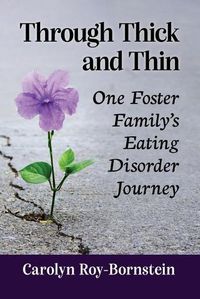 Cover image for Through Thick and Thin: One Foster Family's Eating Disorder Journey