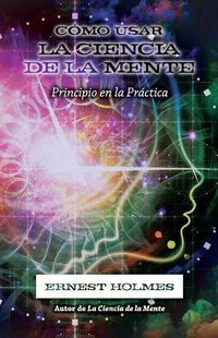 Cover image for Como Usar La Ciencia de la Mente