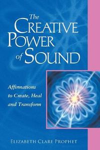 Cover image for The Creative Power of Sound: Affirmations to Create, Heal and Transform