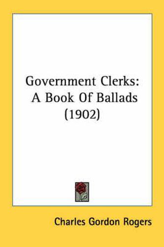 Government Clerks: A Book of Ballads (1902)