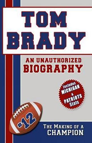 Tom Brady: An Unauthorized Biography