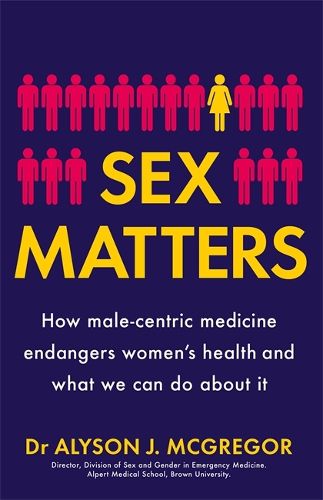 Cover image for Sex Matters: How male-centric medicine endangers women's health and what we can do about it