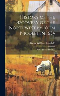 Cover image for History of the Discovery of the Northwest by John Nicolet in 1634