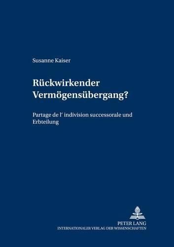 Cover image for Rueckwirkender Vermoegensuebergang?: Partage de l'Indivision Successorale Und Erbteilung