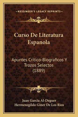 Cover image for Curso de Literatura Espanola: Apuntes Critico-Biograficos y Trozos Selectos (1889)