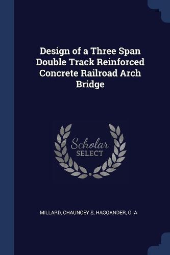 Cover image for Design of a Three Span Double Track Reinforced Concrete Railroad Arch Bridge