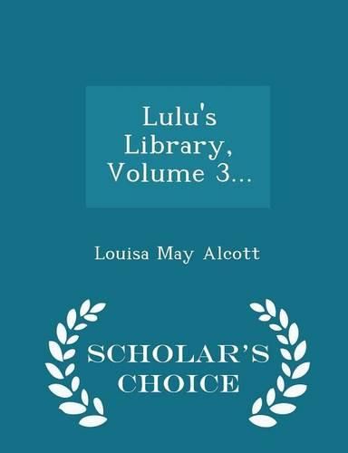 Cover image for Lulu's Library, Volume 3... - Scholar's Choice Edition