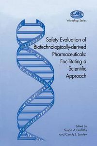 Cover image for Safety Evaluation of Biotechnologically-derived Pharmaceuticals: Facilitating a Scientific Approach