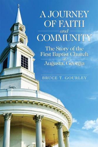Cover image for A Journey of Faith and Community: The Story of the First Baptist Church of Augusta, Georgia