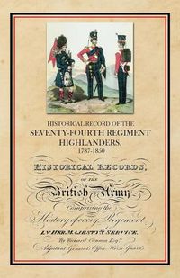 Cover image for Historical Record of the Seventy-Fourth Regiment, Highlanders, 1787-1850