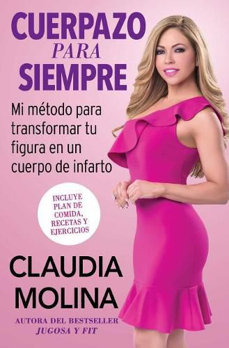 Cover image for Cuerpazo Para Siempre (Spanish Original): Mi Metodo Para Transformar Tu Figura En Un Cuerpo de Infarto