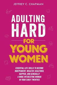 Cover image for Adulting Hard for Young Women