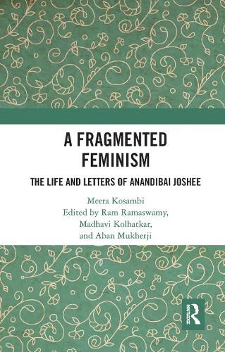 Cover image for A Fragmented Feminism: The Life and Letters of Anandibai Joshee