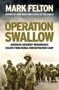 Cover image for Operation Swallow: American Soldiers' Remarkable Escape From Berga Concentration Camp