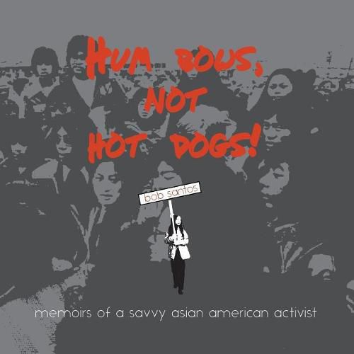 Cover image for Hum Bows, Not Hot Dogs: Memoirs of a Savvy Asian American Activist