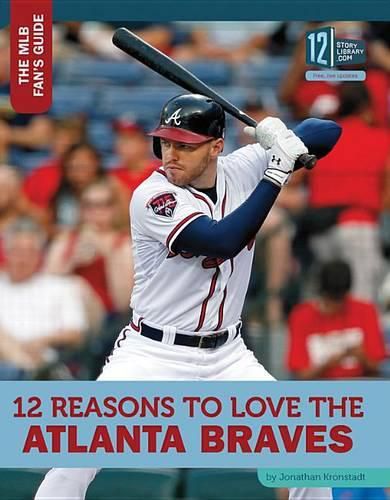 Cover image for 12 Reasons to Love the Atlanta Braves