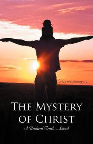 Cover image for The Mystery of Christ: A Radical Truth... Lived