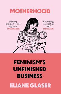 Cover image for Motherhood: Feminism'S Unfinished Business