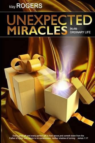 Cover image for Unexpected Miracles in an Ordinary Life: True Life Stories of God's Interventions