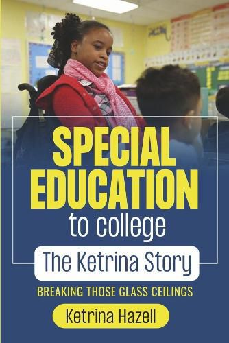 Cover image for Special Education to College The Ketrina Story