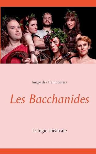 Cover image for Les Bacchanides: Trilogie theatrale